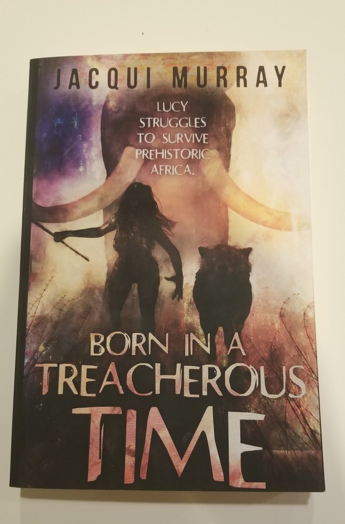 Photo of front cover of the book Born in a Treacherous Time by Jacqui Murray. Click on the image to go to the Amazon page for the book.