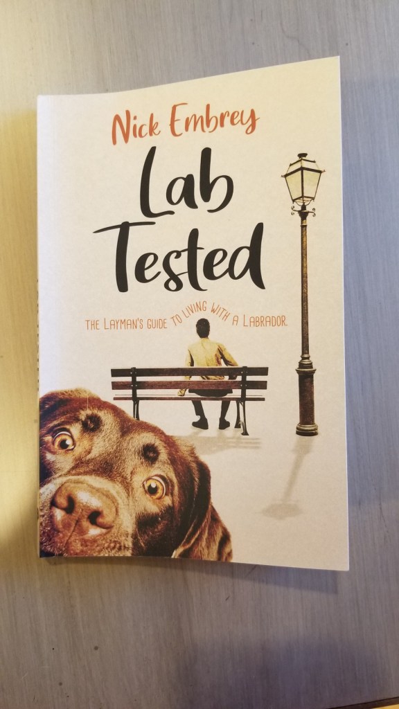 Photo of the book Lab Tested: The Layman's Guide to Living With A Labrador – June 16, 2022 by Nick Embrey.