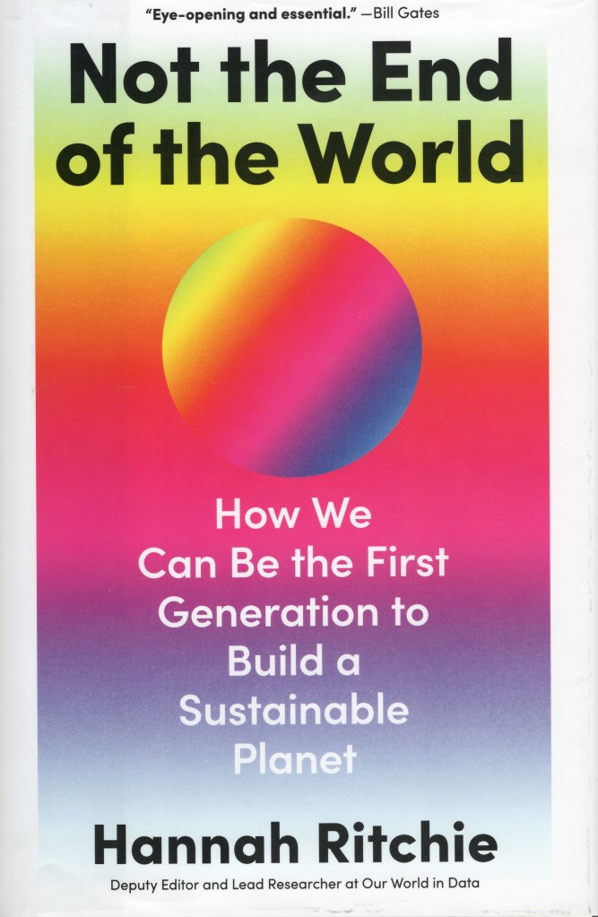 The front cover of Not the End of the World feature the full title author Hanna Ritchie and it notes that she is deputy editor and lead researcher at Our World in Data.