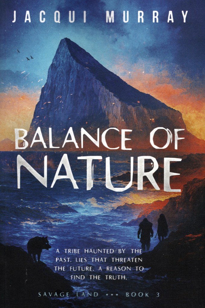 The front cover shows a huge coastal mountain in the background. There are also people (Neanderthals) with spears and wild seacoast with large waves. The author’s name Jacqui Murray and the title Balance of Nature is shown in large text. There is additional text stating “A Tribe Haunted by the past. Lies that threaten the future. A reason to find the truth. Savage Land ... Book 3”.